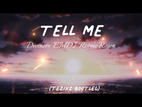 Diviners, EMDI, Robbie Rosen - Tell Me (TezixZ Bootleg)