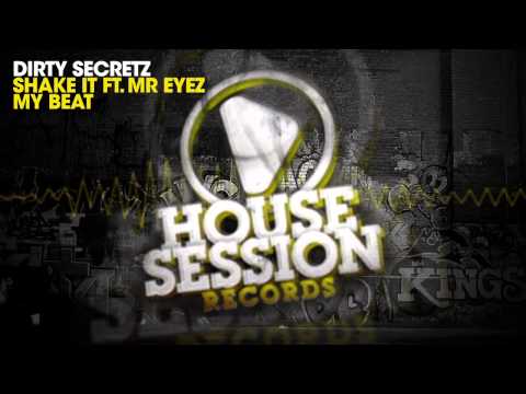 Dirty Secretz - Shake It ft. Mr Eyez / My Beat [House Session]