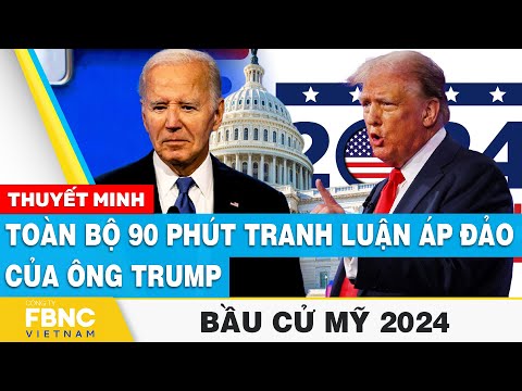 Thuyết minh: Toàn bộ 90 phút tranh luận áp đảo của ông Trump | Bầu cử Mỹ 2024 | FBNC
