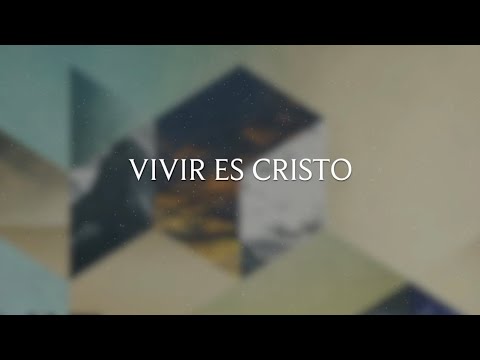 Vivir Es Cristo | Lyric Video Oficial
