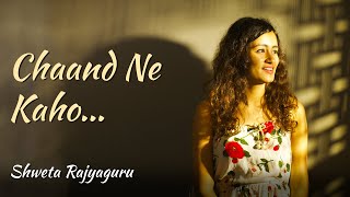 Chaand Ne Kaho | Female Version | Shweta Rajyaguru ft. Aakash Desai | Sachin - Jigar