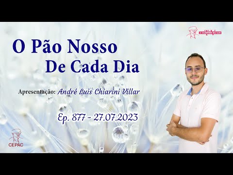 O Pão Nosso de Cada Dia com André Luis Chiarini Villar | 877º Programa | 27/07/2023