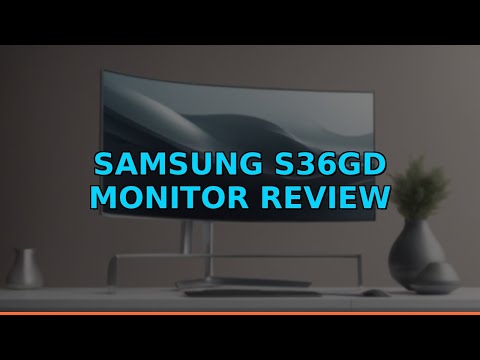 Samsung S36GD Monitor Review