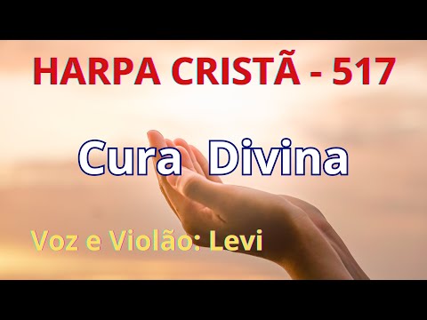 Harpa Cristã - 517 - Cura Divina - Levi - com letra