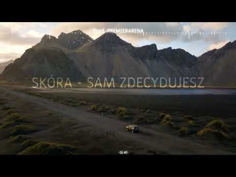 SKÓRA- Sam Zdecydujesz Prod. PREMIERARENA