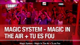 Magic System - Magic In The Air + Tu es Fou - C’Cauet sur NRJ