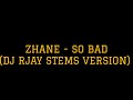 ZHANE - SO BADD (DJ RJAY STEMS VERSION)