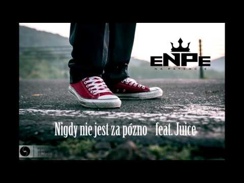 eNPe - Nigdy nie jest za późno ft. Juice