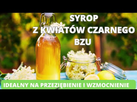 Syrop z kwiatów czarnego bzu. Idealny na przeziębienie i wzmocnienie organizmu.