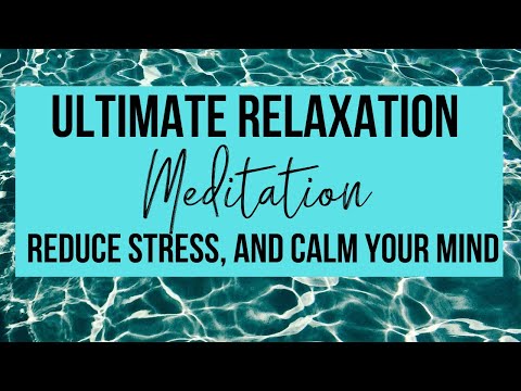 ULTIMATE RELAXATION MEDITATION | Reduce Stress + Calm Your Mind
