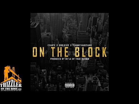 Evante x Rob D. 510 x Flammy Marciano - On The Block [Prod. De'La Of Trak Nation] [Thizzler.com]