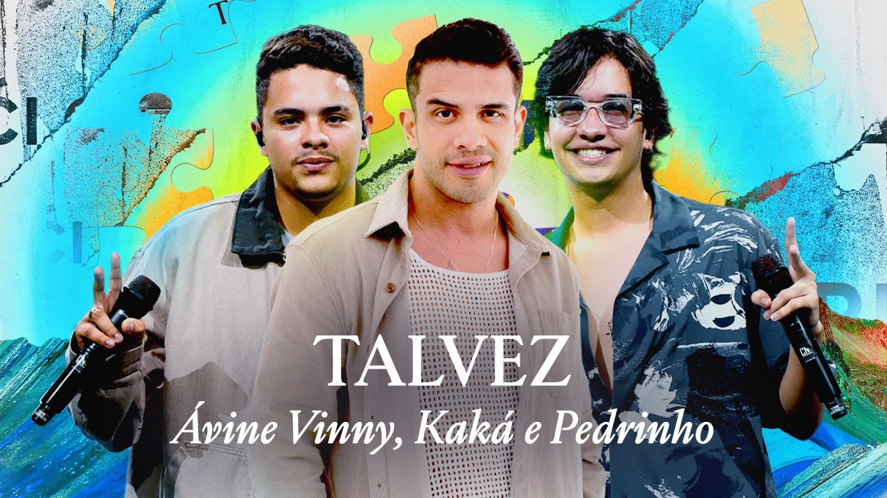 Talvez - Ávine Vinny, Kaká e Pedrinho