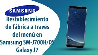 ¿Cómo restablecer datos de fábrica a través del menú en Samsung Galaxy J7 SM-J700H/DS?