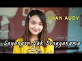 Jihan Audy - Sayangen Sak Senggangmu