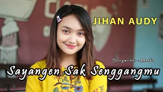 Download lagu JIHAN AUDY - SAYANGEN SAK SENGGANGMU mp3