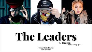 G-Dragon, Teddy, CL - The Leaders [Colour Coded Lyrics Han/Rom/Eng]