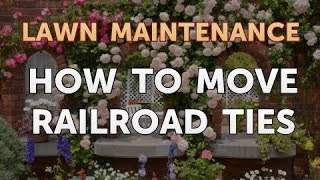 How to Move Railroad Ties