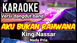 Download lagu AKU BUKAN RAHWANA - King Nassar | Karaoke dut band mix nada pria | Lirik mp3