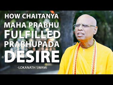How Chaitanya Mahaprabhu Fulfilled Prabhupada Desire - Lokanath Swami