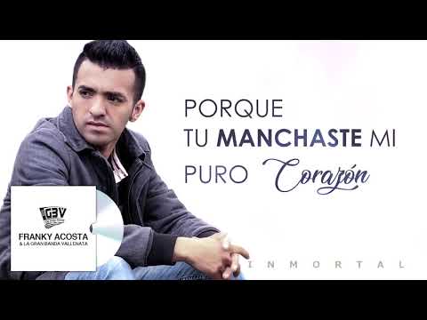 FRANKY ACOSTA Y LA GRAN BANDA VALLENATA  - TE ARREPENTIRÁS VÍDEO LYRIC