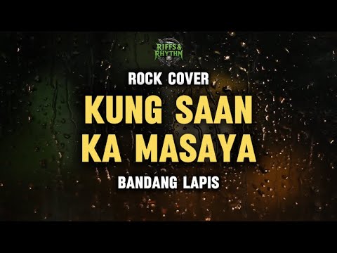 KUNG SAAN KA MASAYA (Rock Cover) by Riffs and Rhythm 