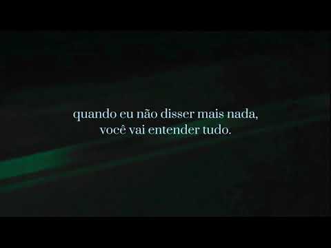 quando eu não disser mais nada, você vai entender tudo.