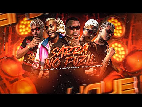 SARRA NO FUZIL - Ruan de Muribeca, Vitinho na Base, Japonezzyn, Eo China, Mc Gw