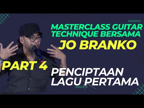 PART 4 | Masterclass Guitar Technique Bersama JO BRANKO (MENCIPTA LAGU)