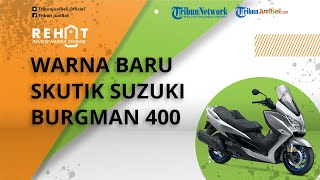 REHAT: Suzuki Burgman 400 Dapat Penyegaran Warna Baru, Tampil Makin Keren, Intip Spek dan Harganya
