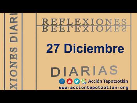 Reflexiones  27 Diciembre