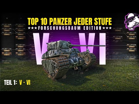 Teil 1/3: Die besten 10 Panzer jeder Stufe (V - VI) | Forschungsbaum-Edition [WoT - Ranking - DE]