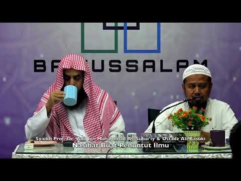 20190420 Syaikh Prof. Dr. Adil & Ustadz Ali Basuki : Nasihat Buat Penuntut Ilmu