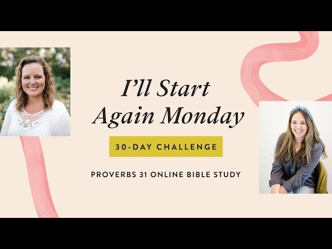 "I'll Start Again Monday" 30-Day Challenge⎪Proverbs 31 Online Bible Study