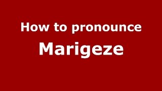 How to pronounce Marigeze