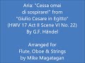 Aria: "Cessa omai di sospirare!" from "Giulio Cesare" (HWV 17 A2S6N22) for Flute, Oboe & Strings