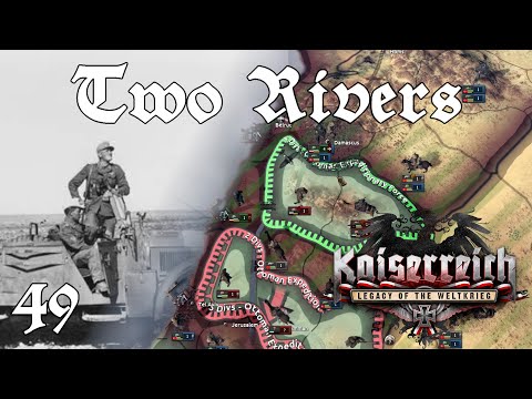 Kaiserreich - German Empire Ep 49: Two Rivers - Hearts of Iron 4
