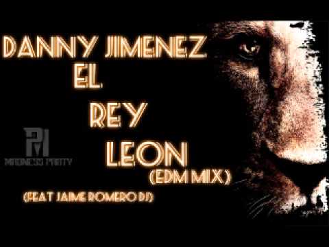 Danny Jimenez- El Rey Leon (EDM Mix) (feat Jaime Romero Dj)