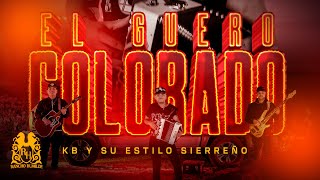 KB y Su Estilo Sierreño - El Guero Colorado [En Vivo]