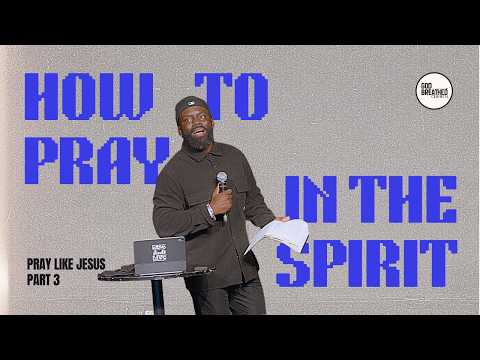 How to Pray in the Spirit - God-Breathed Church Orange County