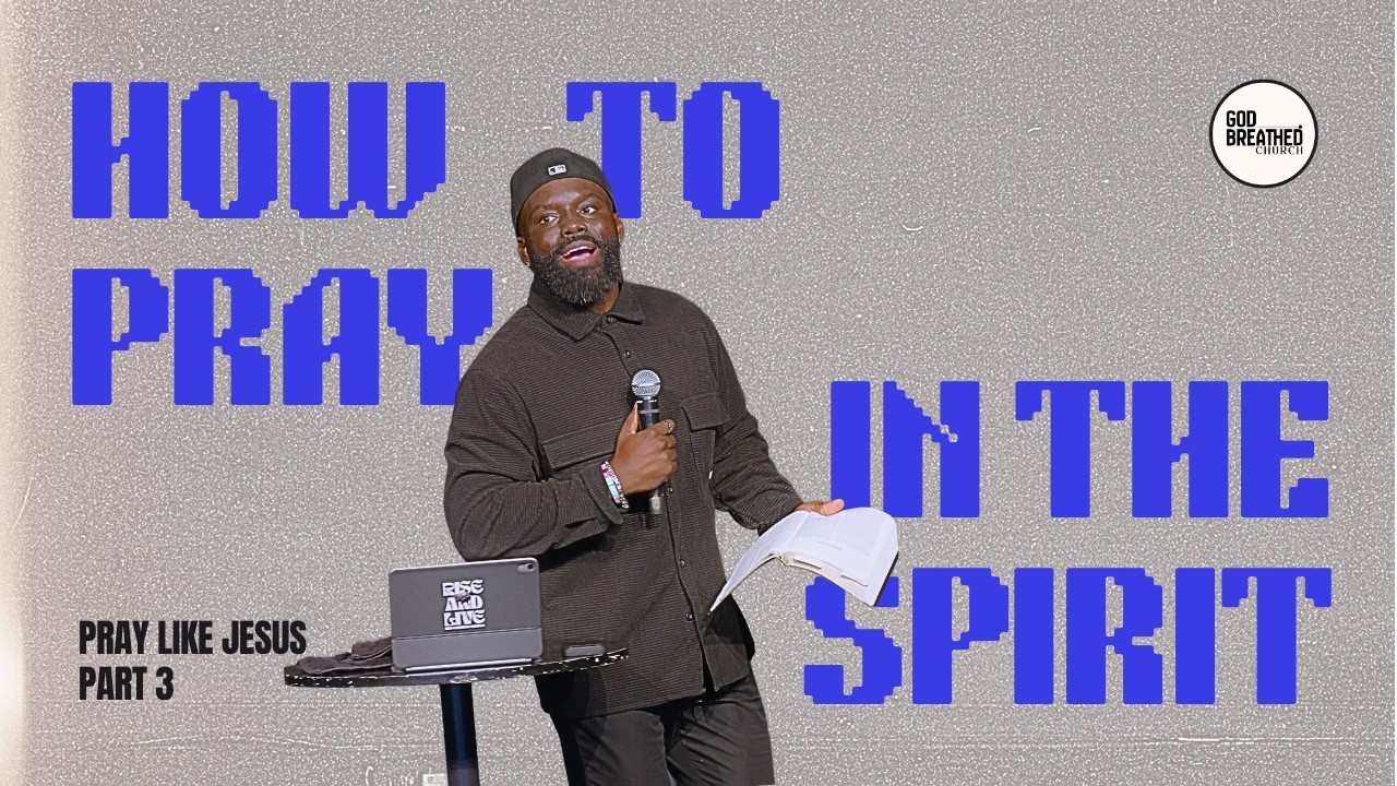 How to Pray in the Spirit — sermon by Pastor Pierre Aristil at God-Breathed Church