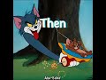 Tom And Jerry Now Vs Then