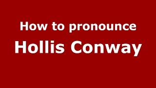 How to pronounce Hollis Conway