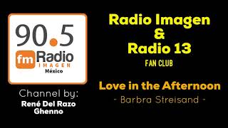 Love in the Afternoon - Barbra Streisand * Radio Imagen &amp; Radio 13