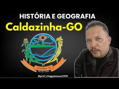 🔥HISTÓRIA E GEOGRAFIA DE CALDAZINHA-GOIÁS-Professor Chagas Sousa