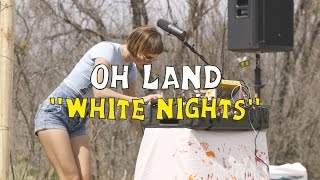 Oh Land - White Nights (Welcome Campers)