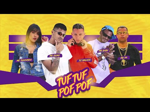 MC REINO, MC BABU, DJ MALICIA, MC PR E MC THAIZINHA - TUF TUF POF POF - REMIX BREGA FUNK