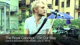 The Royal Concept - On Our Way (Live in a backyard)