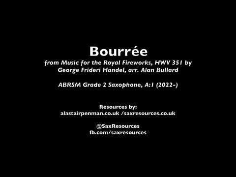 Bourrée from Music for the Royal Fireworks by Handel, arr. Bullard. (ABRSM Saxophone Grade 2)