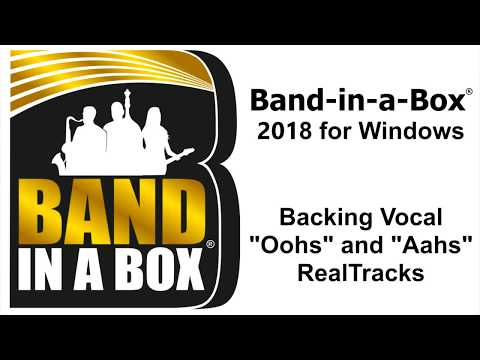 Band-in-a-Box® 2018 for Windows, now with Vocal "Oohs" and "Aahs" RealTracks!