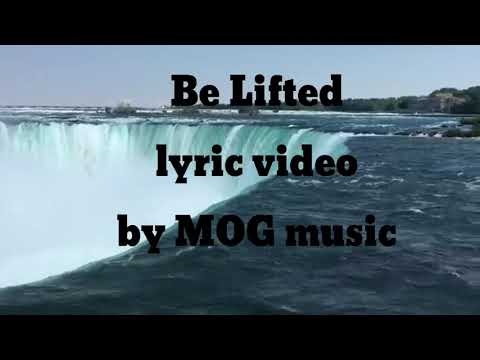 Be Lifted lyric video by MOG music